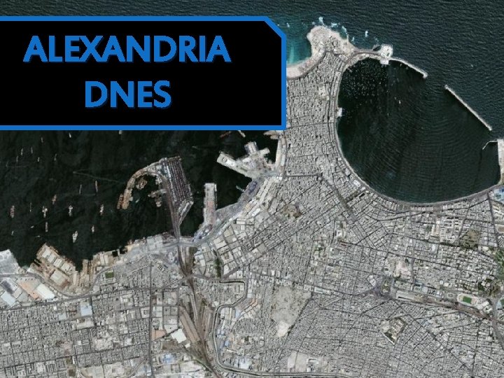 STAROVEKÁ ALEXANDRIA Tu sa ALEXANDRIA Mesto sa nachádzal preslávilo aj Caesarov Veľký Alexandriu DNES STAROVEKÁ ALEXANDRIA Tu sa ALEXANDRIA Mesto sa nachádzal preslávilo aj Caesarov Veľký Alexandriu DNES