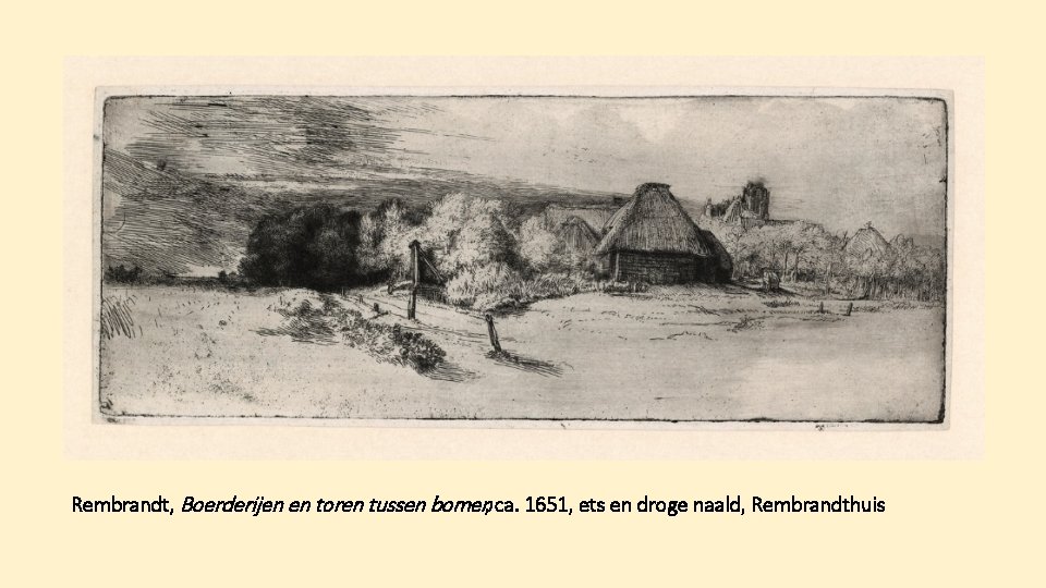 Rembrandt, Boerderijen en toren tussen bomen, ca. 1651, ets en droge naald, Rembrandthuis 