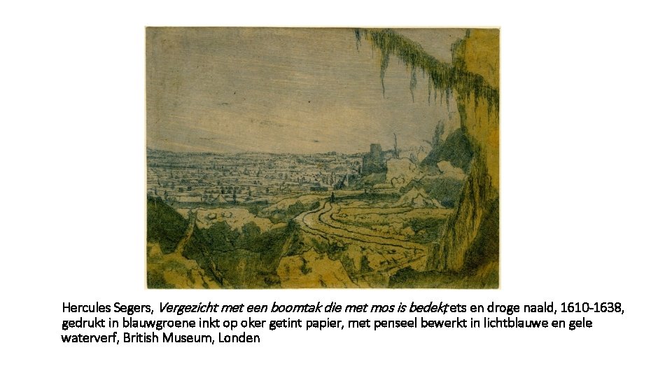 Hercules Segers, Vergezicht met een boomtak die met mos is bedekt, ets en droge