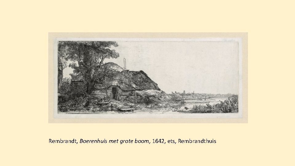 Rembrandt, Boerenhuis met grote boom, 1642, ets, Rembrandthuis 