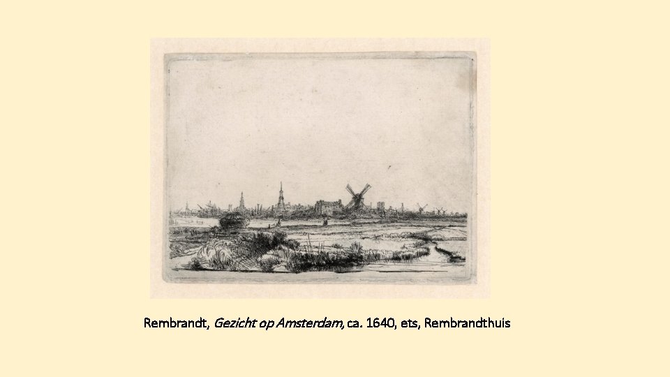 Rembrandt, Gezicht op Amsterdam, ca. 1640, ets, Rembrandthuis 