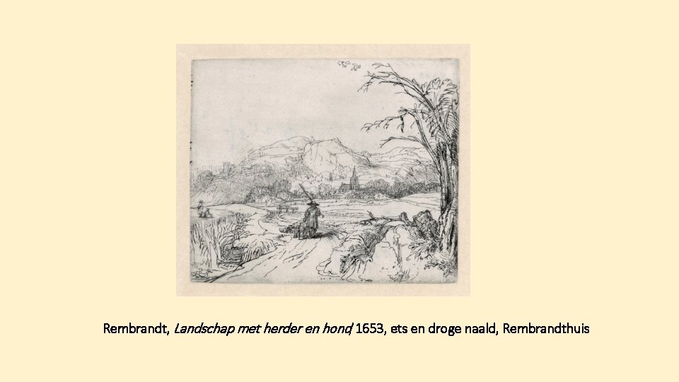 Rembrandt, Landschap met herder en hond, 1653, ets en droge naald, Rembrandthuis 