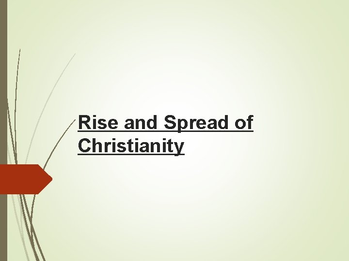 Rise and Spread of Christianity 