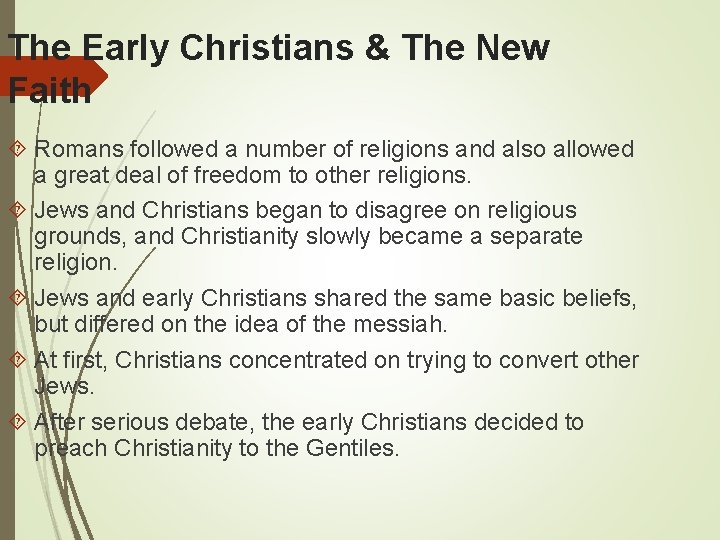 The Early Christians & The New Faith Romans followed a number of religions and