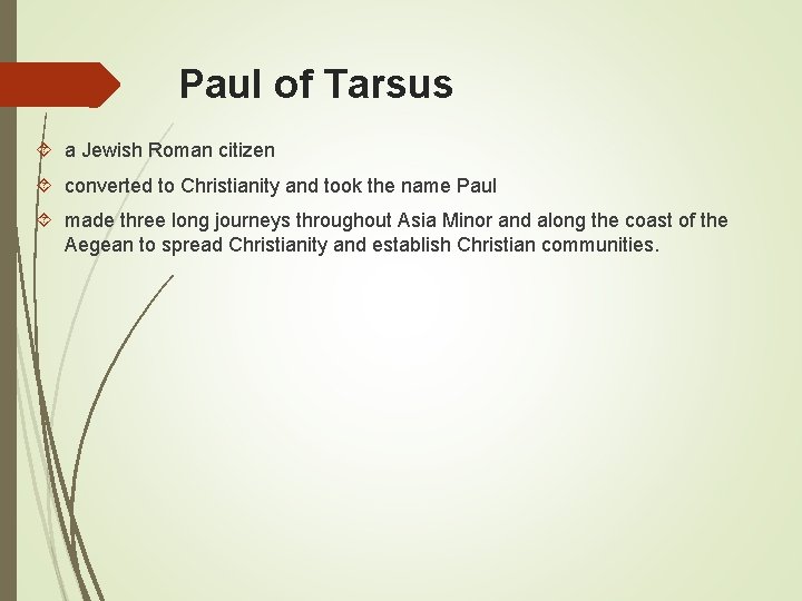 Paul of Tarsus a Jewish Roman citizen converted to Christianity and took the name