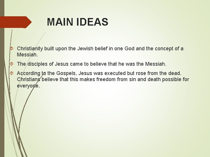 MAIN IDEAS Christianity built upon the Jewish belief in one God and the concept