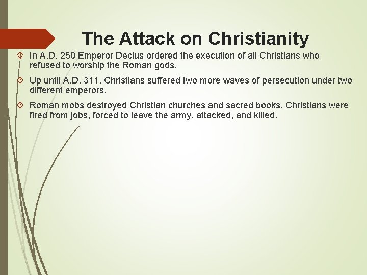 The Attack on Christianity In A. D. 250 Emperor Decius ordered the execution of