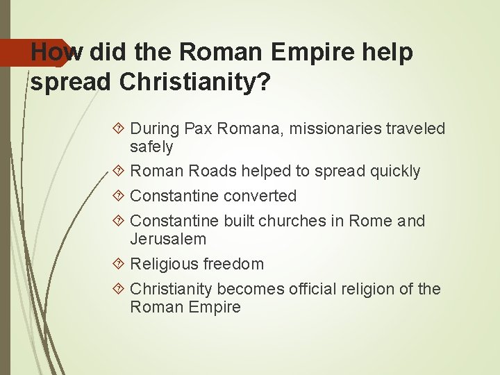 How did the Roman Empire help spread Christianity? During Pax Romana, missionaries traveled safely