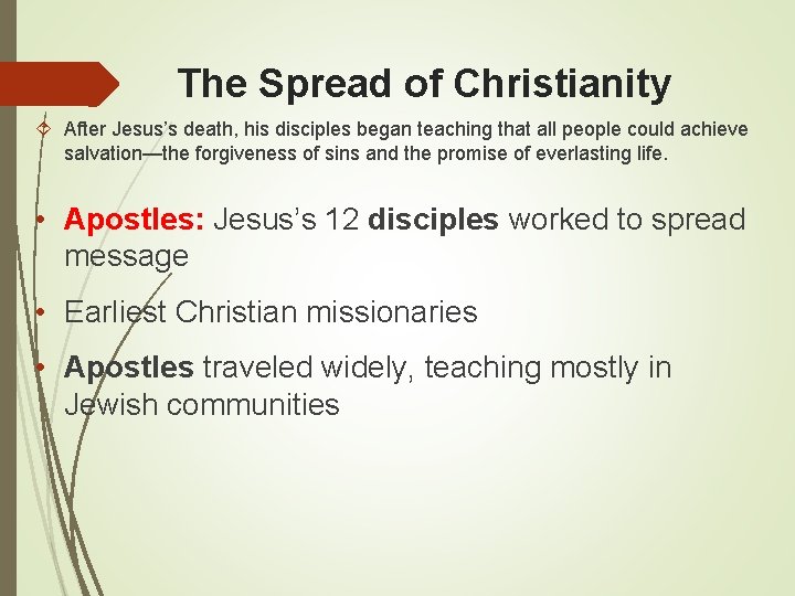 The Spread of Christianity After Jesus’s death, his disciples began teaching that all people