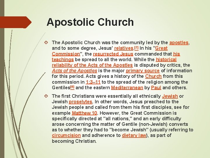 Apostolic Church The Apostolic Church was the community led by the apostles, and to