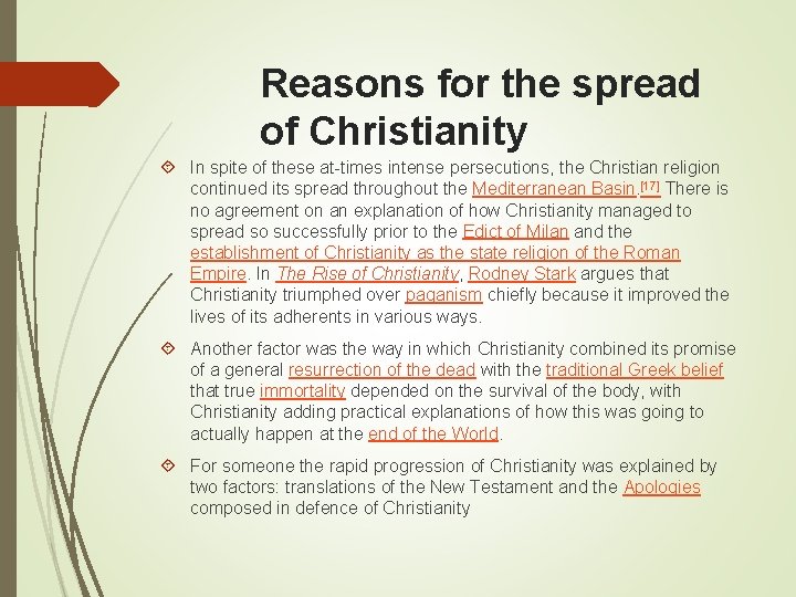 Reasons for the spread of Christianity In spite of these at-times intense persecutions, the