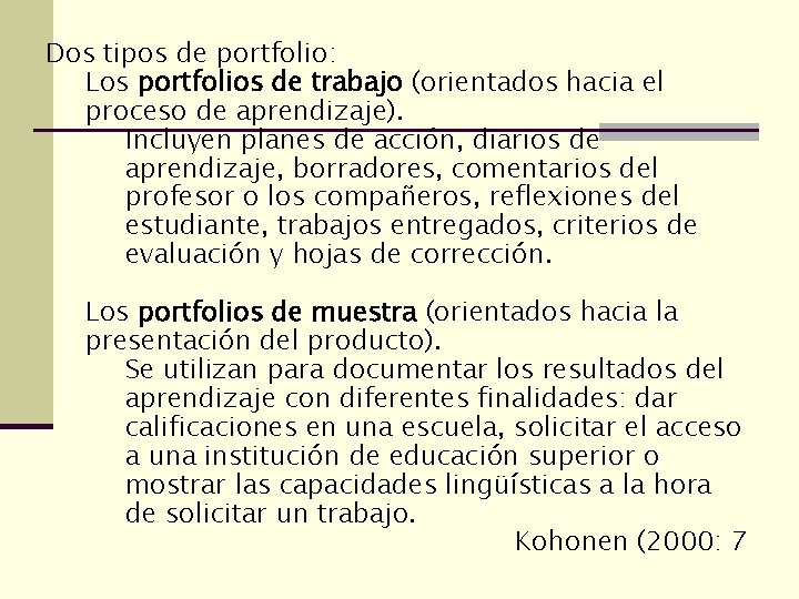 Dos tipos de portfolio: Los portfolios de trabajo (orientados hacia el proceso de aprendizaje).