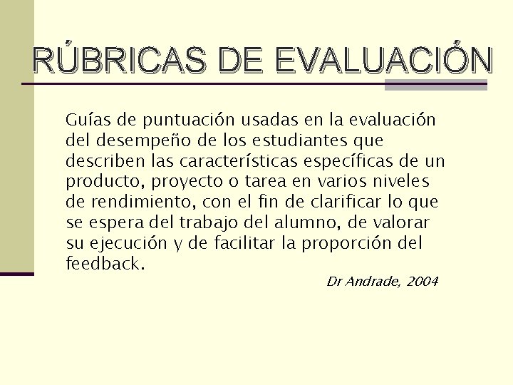 RÚBRICAS DE EVALUACIÓN Guías de puntuación usadas en la evaluación del desempeño de los