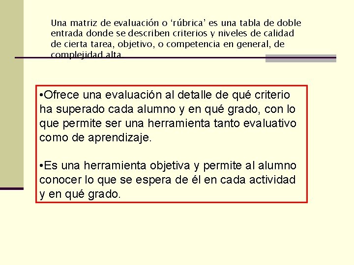 Una matriz de evaluación o ‘rúbrica’ es una tabla de doble entrada donde se