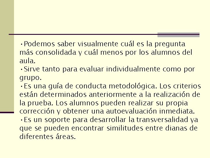  • Podemos saber visualmente cuál es la pregunta más consolidada y cuál menos