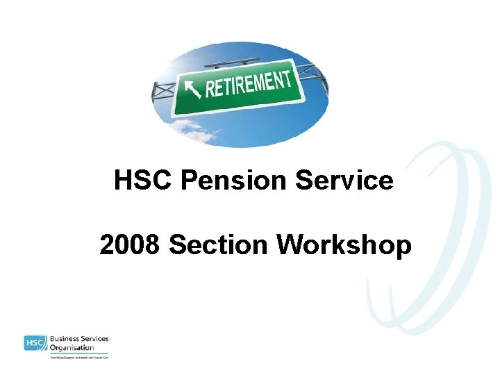 HSC Pension Service 2008 Section Workshop 