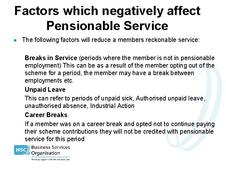 Factors which negatively affect Pensionable Service l The following factors will reduce a members