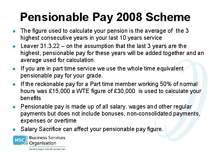 Pensionable Pay 2008 Scheme l l l The figure used to calculate your pension