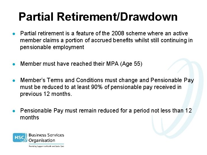 Partial Retirement/Drawdown l Partial retirement is a feature of the 2008 scheme where an