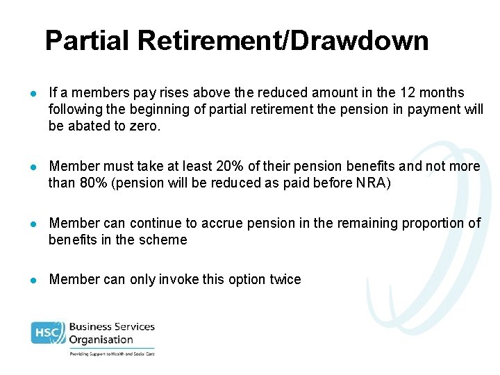 Partial Retirement/Drawdown l If a members pay rises above the reduced amount in the