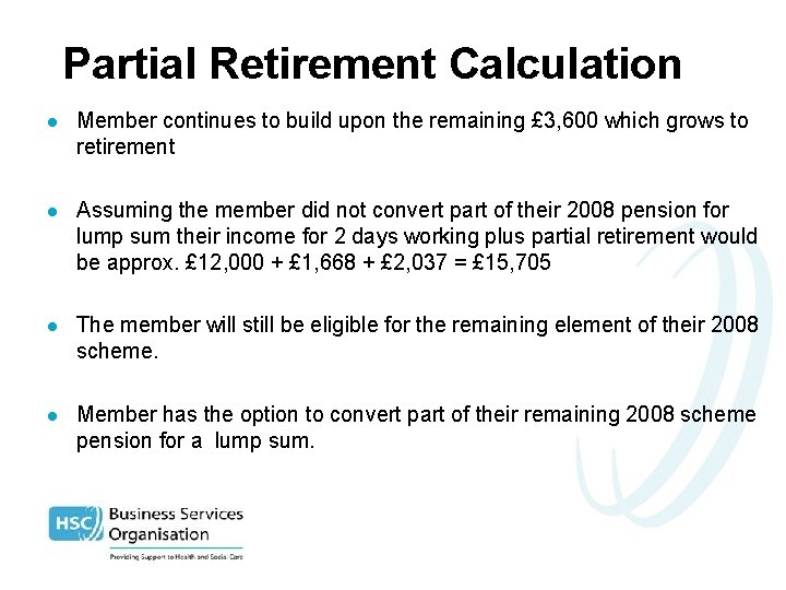 Partial Retirement Calculation l Member continues to build upon the remaining £ 3, 600
