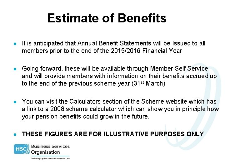 Estimate of Benefits l It is anticipated that Annual Benefit Statements will be Issued