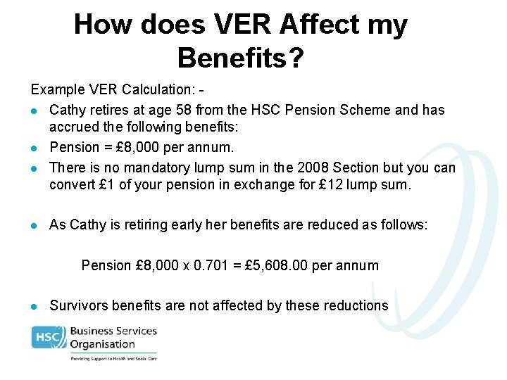 How does VER Affect my Benefits? Example VER Calculation: l Cathy retires at age