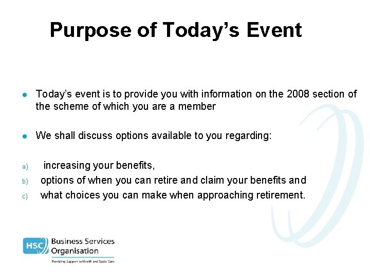 Purpose of Today’s Event l Today’s event is to provide you with information on