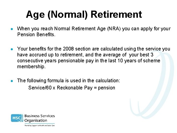 Age (Normal) Retirement l When you reach Normal Retirement Age (NRA) you can apply