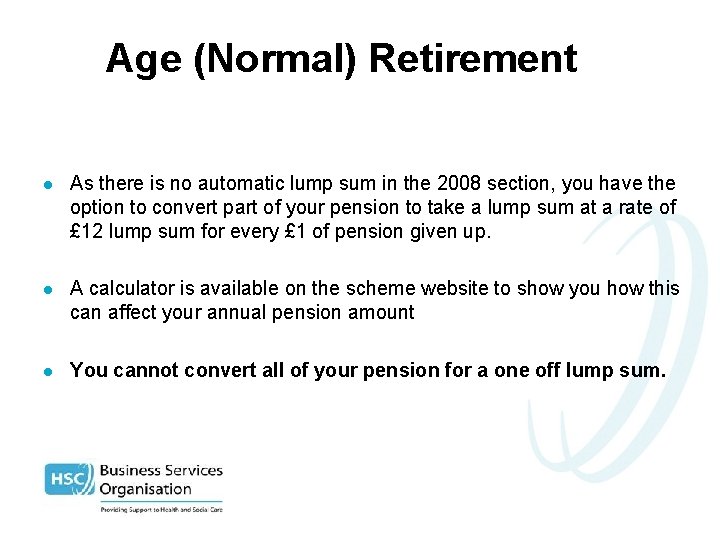 Age (Normal) Retirement l As there is no automatic lump sum in the 2008