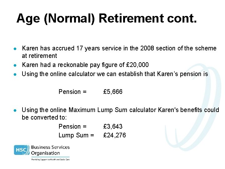 Age (Normal) Retirement cont. l l l Karen has accrued 17 years service in