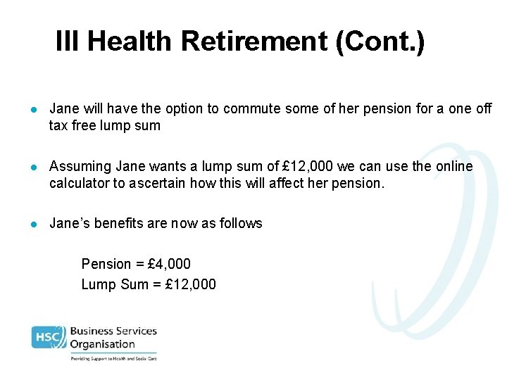 Ill Health Retirement (Cont. ) l Jane will have the option to commute some