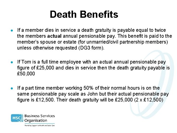 Death Benefits l If a member dies in service a death gratuity is payable