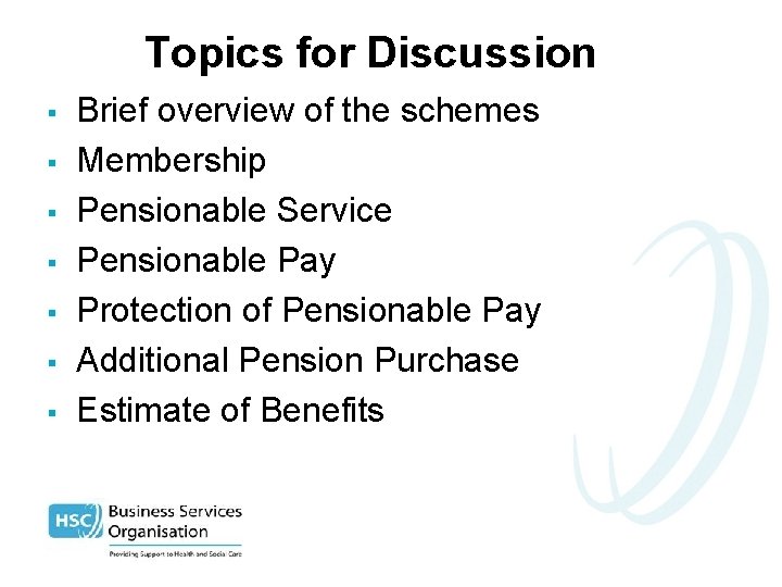 Topics for Discussion § § § § Brief overview of the schemes Membership Pensionable