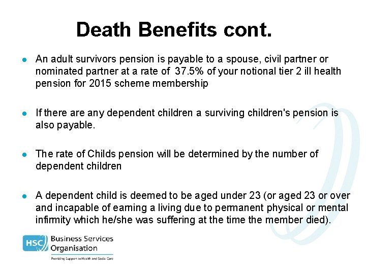 Death Benefits cont. l An adult survivors pension is payable to a spouse, civil