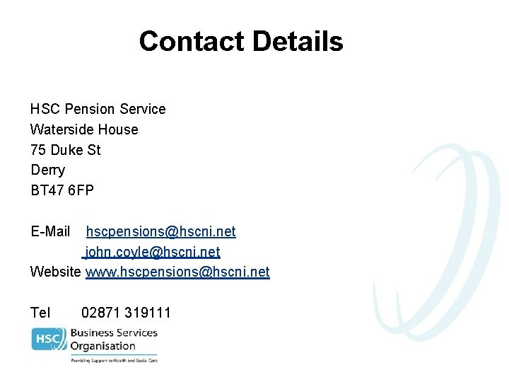 Contact Details HSC Pension Service Waterside House 75 Duke St Derry BT 47 6