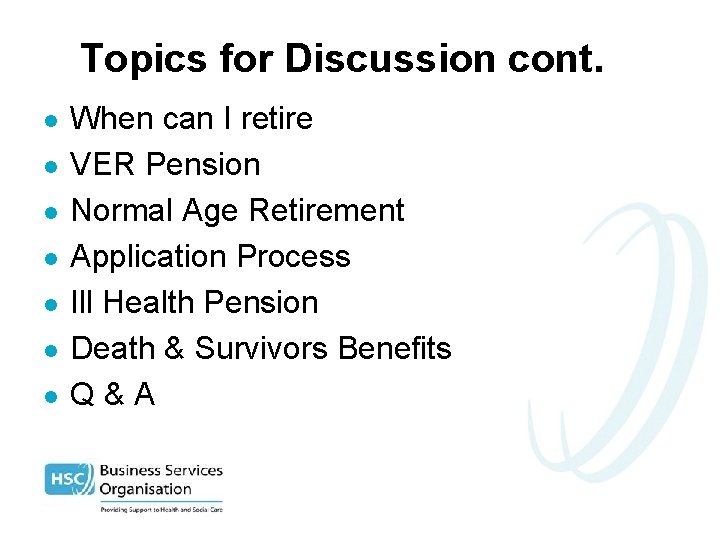 Topics for Discussion cont. l l l l When can I retire VER Pension