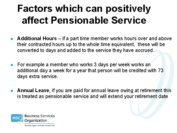 Factors which can positively affect Pensionable Service l Additional Hours – if a part