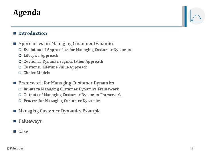 Agenda n Introduction n Approaches for Managing Customer Dynamics n Evolution of Approaches for