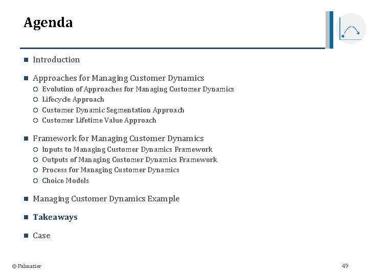 Agenda n Introduction n Approaches for Managing Customer Dynamics n Evolution of Approaches for