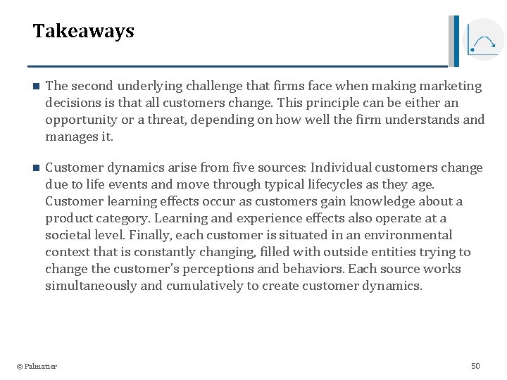 Takeaways n The second underlying challenge that firms face when making marketing decisions is
