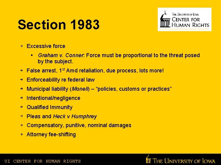 Section 1983 Excessive force • Graham v. Conner: Force must be proportional to the