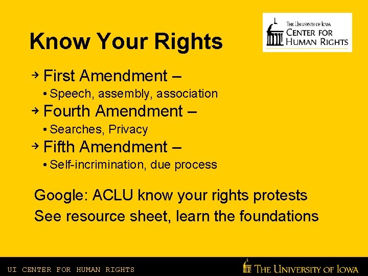 Know Your Rights First Amendment – • Speech, assembly, association Fourth Amendment – •