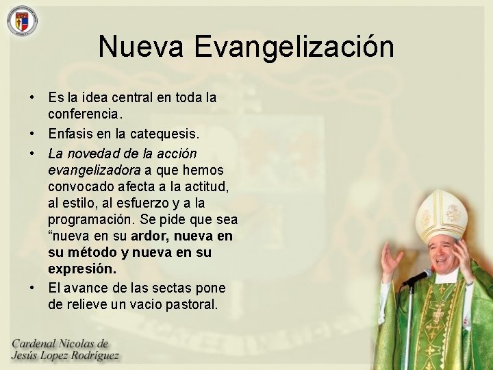 Nueva Evangelización • Es la idea central en toda la conferencia. • Enfasis en