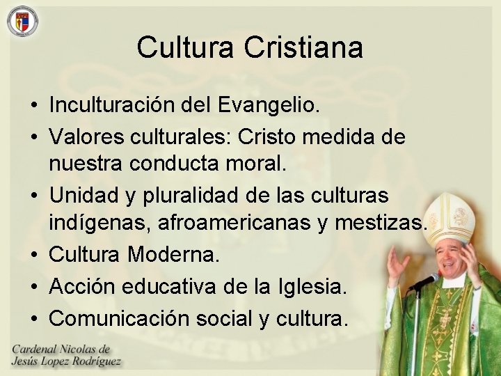 Cultura Cristiana • Inculturación del Evangelio. • Valores culturales: Cristo medida de nuestra conducta