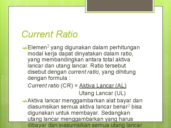 Current Ratio Elemen 2 yang digunakan dalam perhitungan modal kerja dapat dinyatakan dalam ratio,