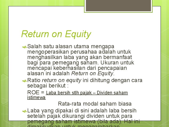 Return on Equity Salah satu alasan utama mengapa mengoperasikan perusahaa adalah untuk menghasilkan laba