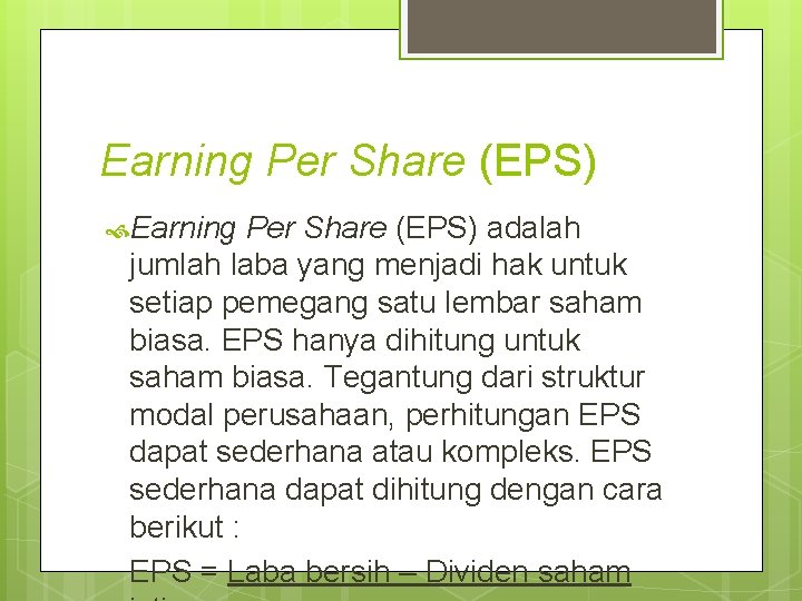 Earning Per Share (EPS) adalah jumlah laba yang menjadi hak untuk setiap pemegang satu