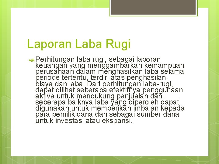 Laporan Laba Rugi Perhitungan laba rugi, sebagai laporan keuangan yang menggambarkan kemampuan perusahaan dalam