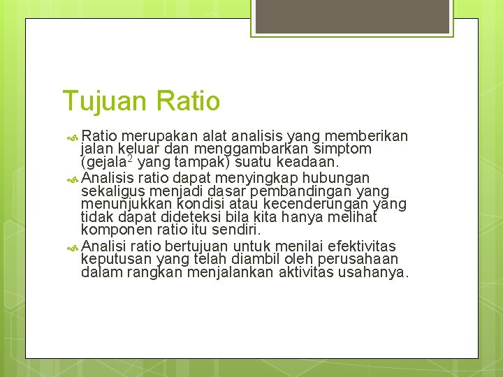 Tujuan Ratio merupakan alat analisis yang memberikan jalan keluar dan menggambarkan simptom (gejala 2